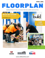 La Crosse Builders Association's Newsletter Publication for April 2026, Floorplan, advertising the Build My Future event. Includes an image of a high school student wearing an orange t-shirt, a black hat, and safety goggles, being taught to use a drill by industry professionals.